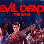 Evil Dead: ผู้พัฒนาเกมมีข่าวไม่ดีสำหรับนักเล่นเกม Switch